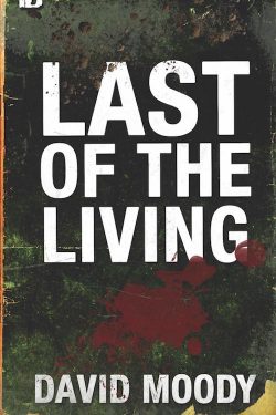 Last of the Living by David Moody (Infected Books 2015)