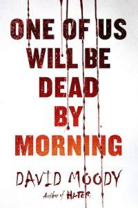 One of Us will be Dead by Morning by David Moody