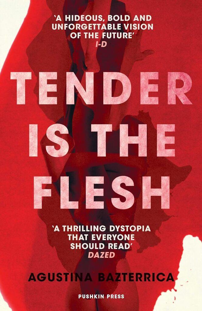 The cover of Tender is the Flesh by AGUSTINA BAZTERRICA