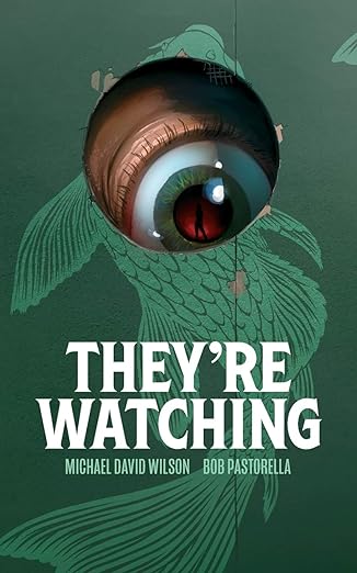 They're Watching, by Michael David Wilson and Bob Pastorella.