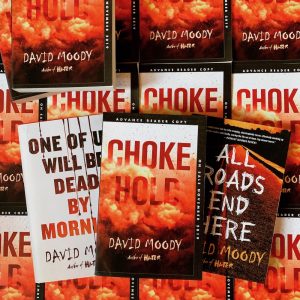 Advance copies of Chokehold by David Moody