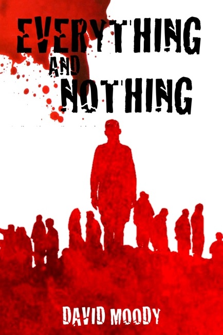 Everything and Nothing by David Moody