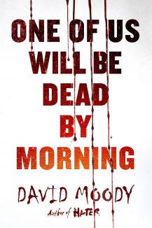 One of Us Will be Dead by Morning by David Moody (St Martin's Press 2017)